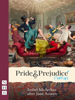 cover image of Pride and Prejudice* (*sort of) (NHB Modern Plays)